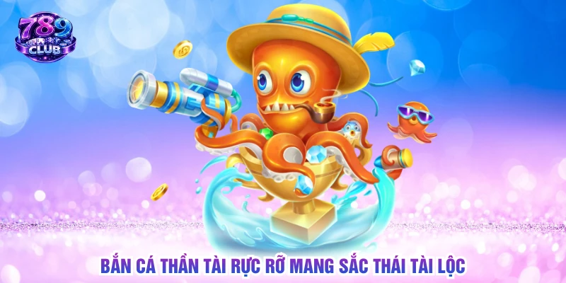 Bắn cá thần tài rực rỡ mang sắc thái tài lộc