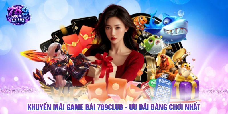 Khuyến mãi game bài 789CLUB