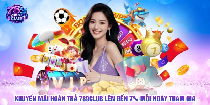 Khuyến mãi hoàn trả 789CLUB