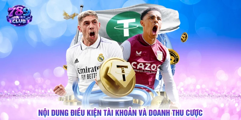 Nội dung điều kiện tài khoản và doanh thu cược